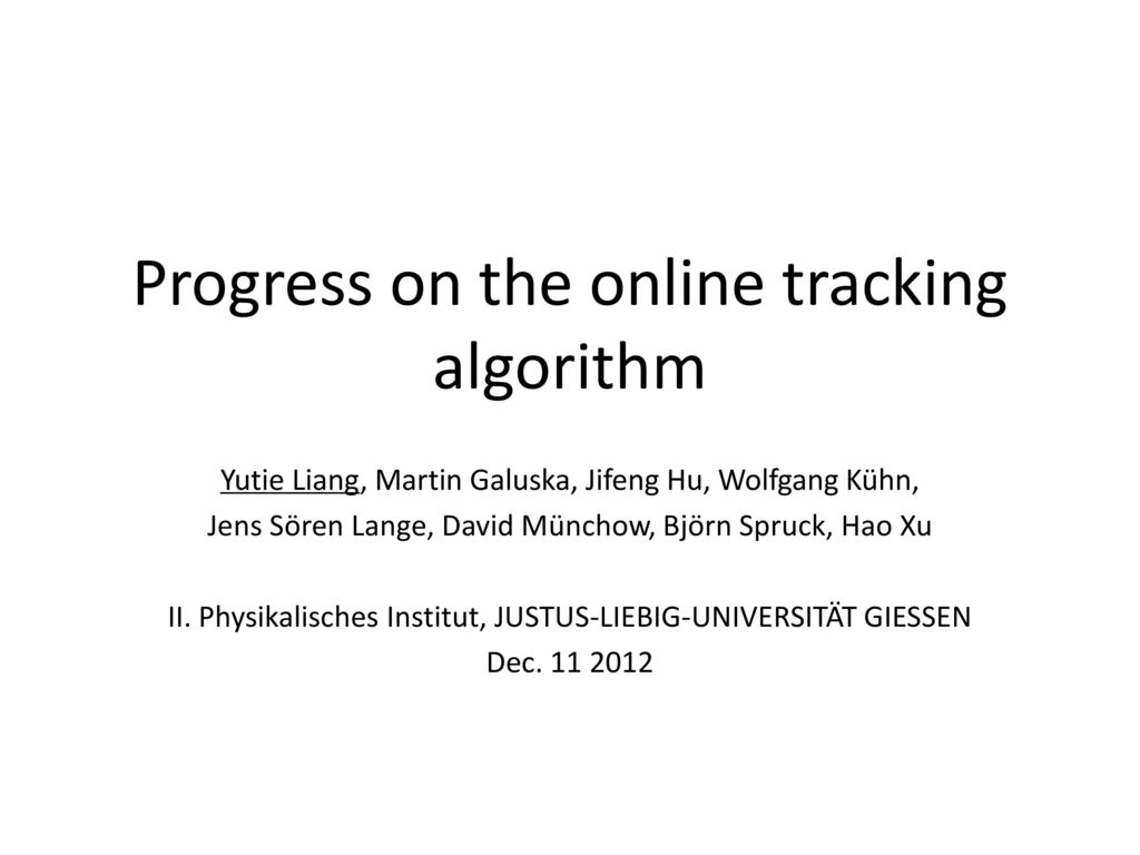 Progress on the online tracking algorithm - ppt download