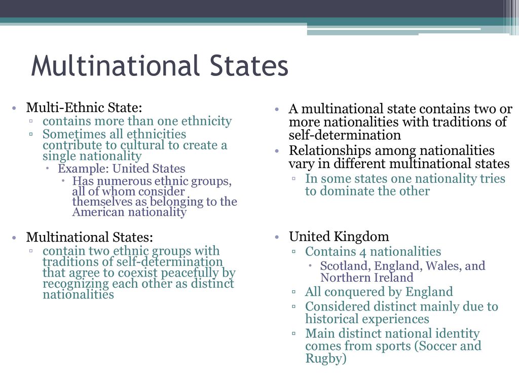 Multinational States Multi-Ethnic State: Multinational States: