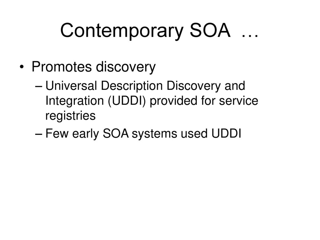 Contemporary SOA … Promotes discovery