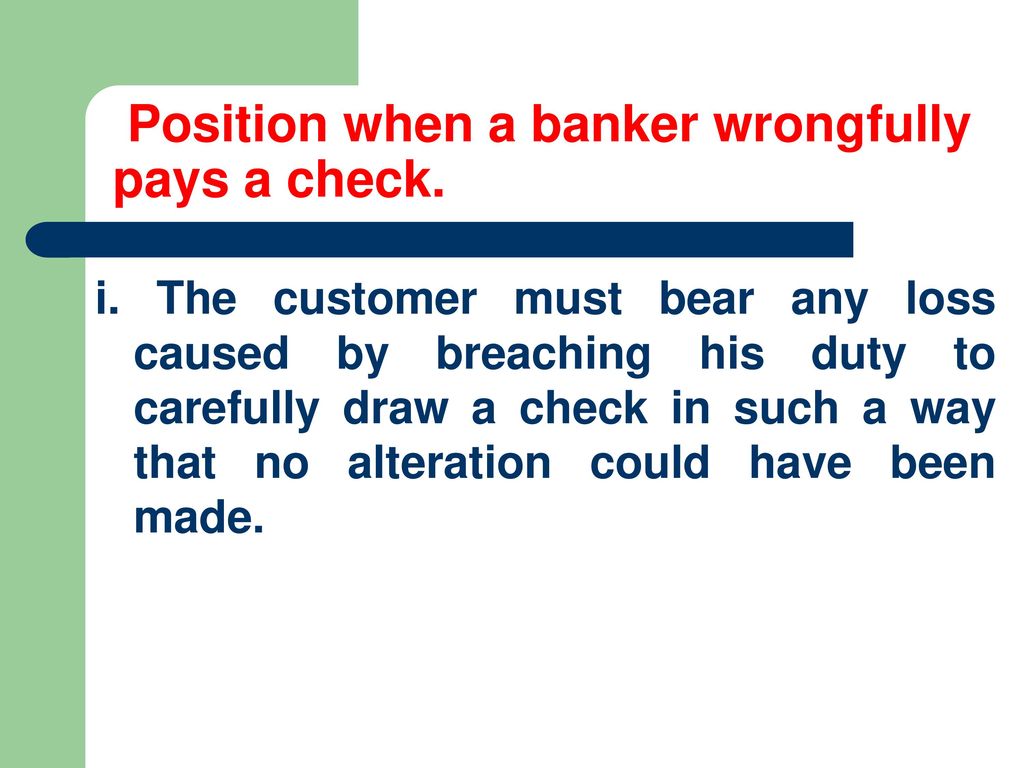 Position when a banker wrongfully pays a check.