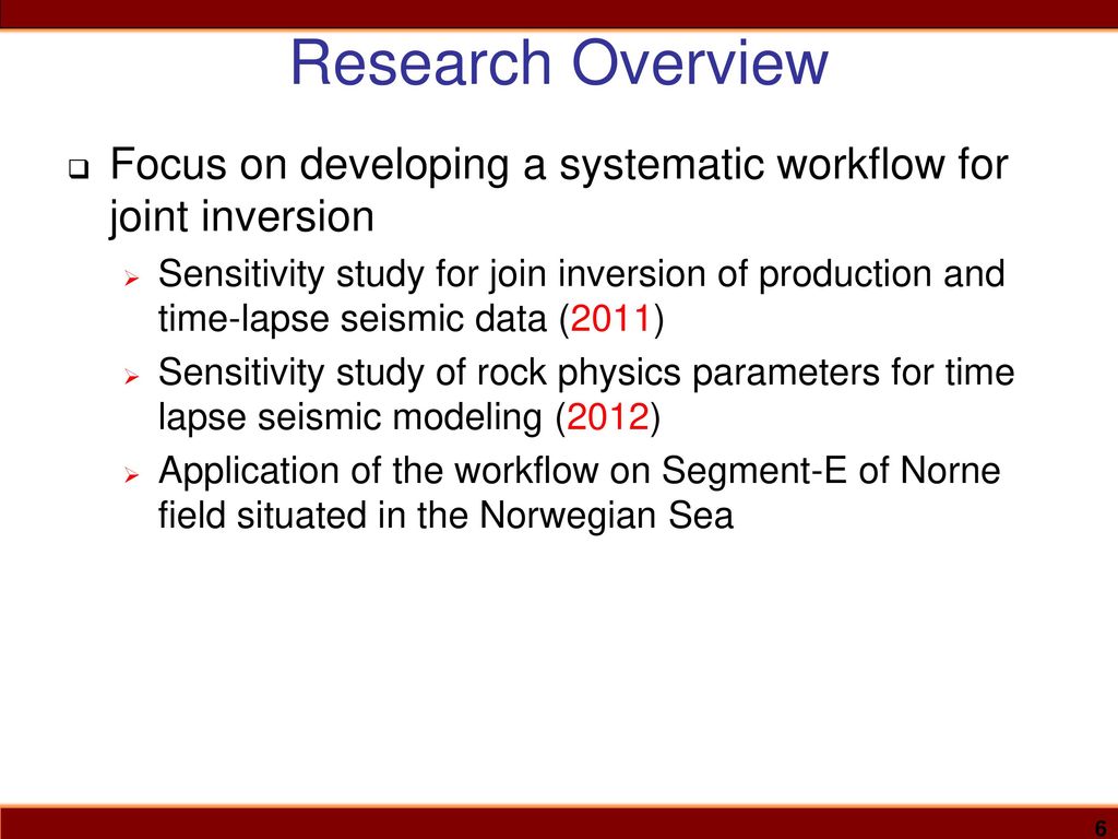 Research Overview Focus on developing a systematic workflow for joint inversion.