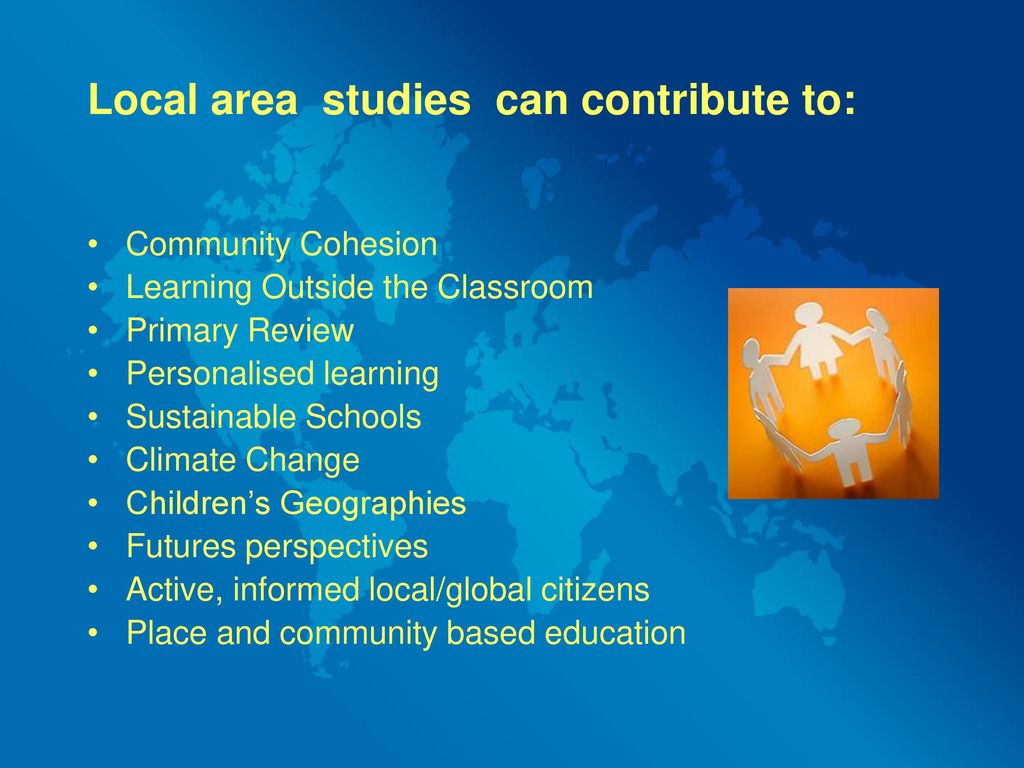 Local area studies can contribute to: