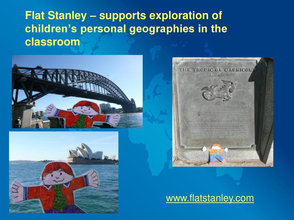 Flat Stanley – supports exploration of children’s personal geographies in the classroom