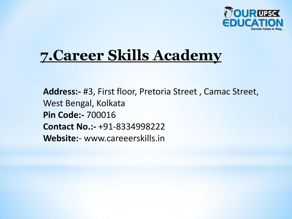 7.Career Skills Academy Address:- #3, First floor, Pretoria Street , Camac Street, West Bengal, Kolkata.