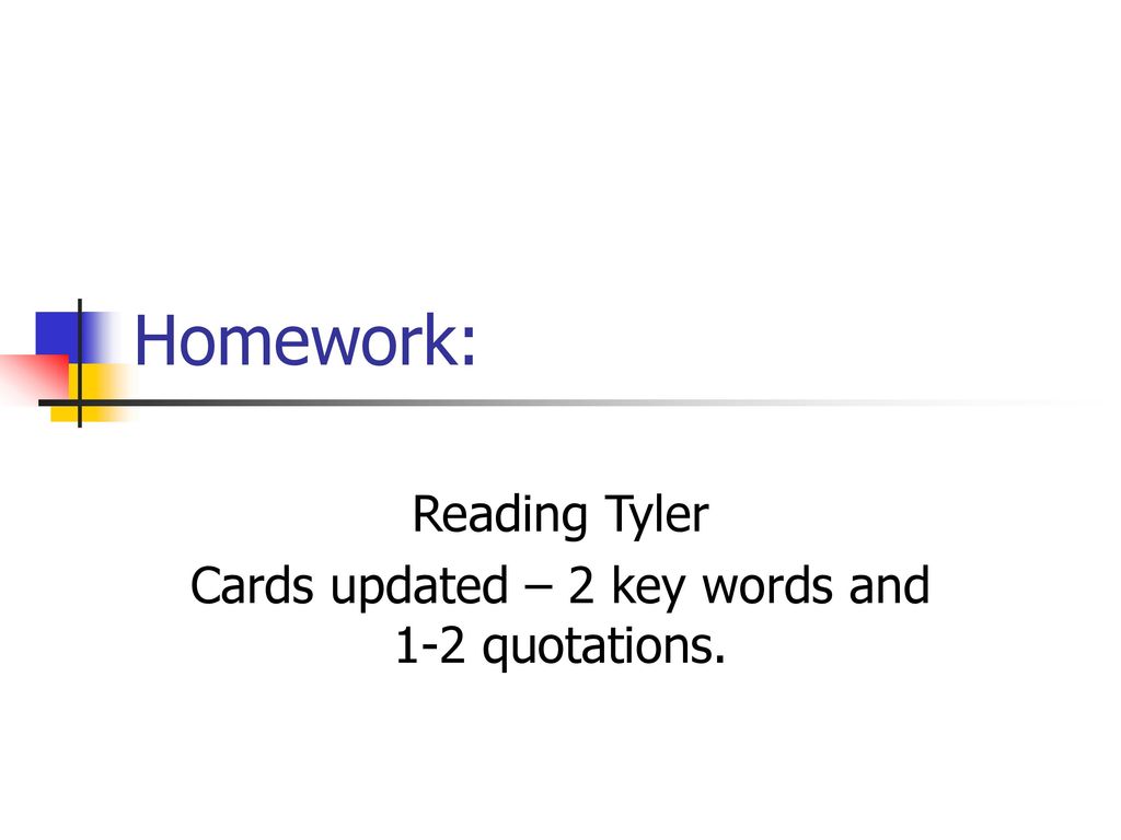 Reading Tyler Cards updated – 2 key words and 1-2 quotations.