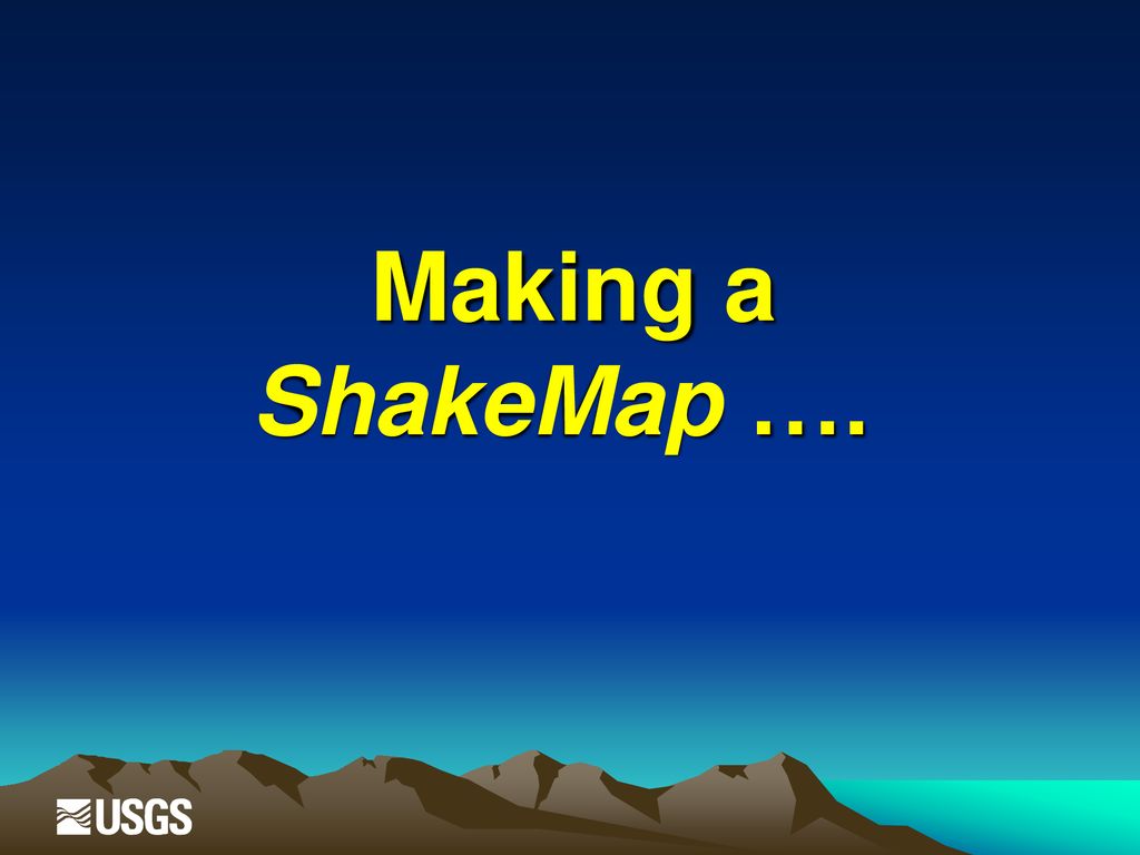 Making a ShakeMap ….