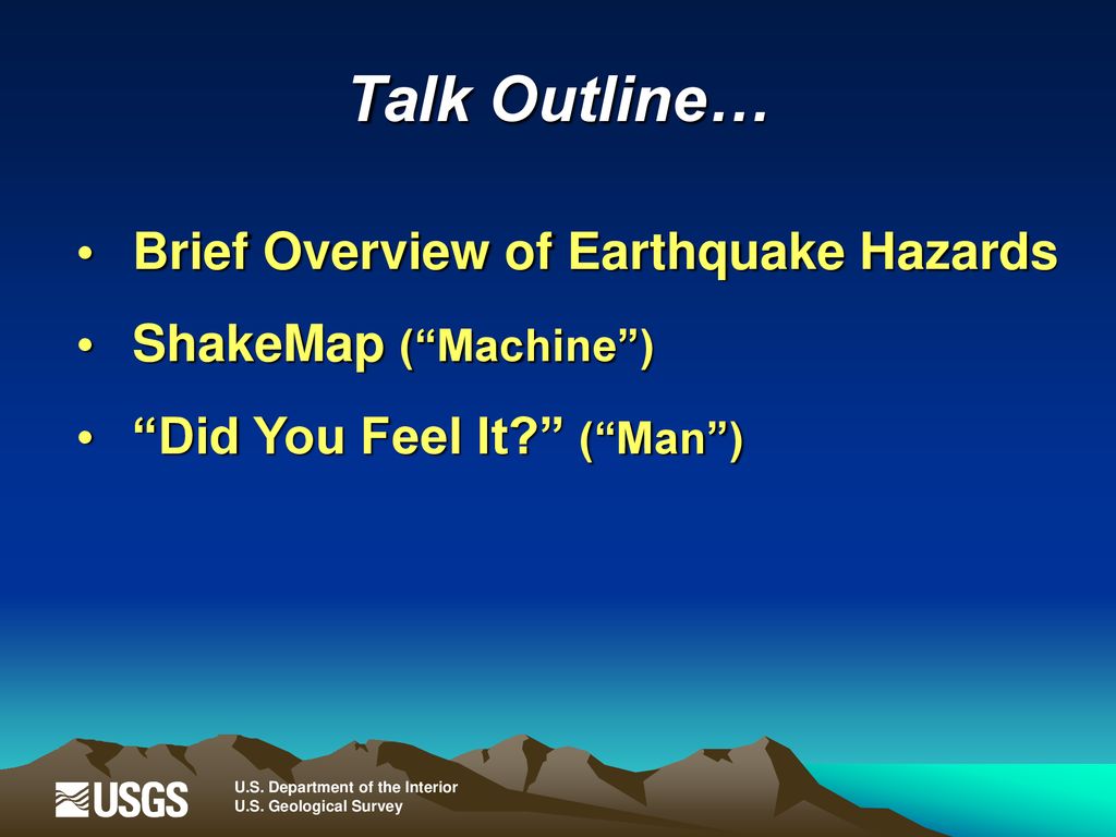 Talk Outline… Brief Overview of Earthquake Hazards