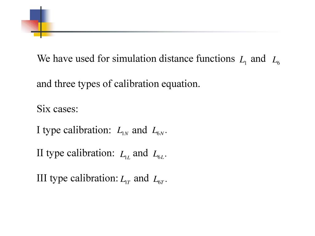 We have used for simulation distance functions and