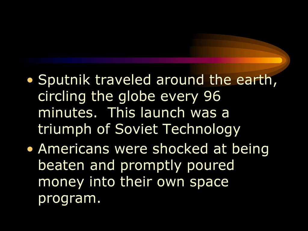 Sputnik traveled around the earth, circling the globe every 96 minutes