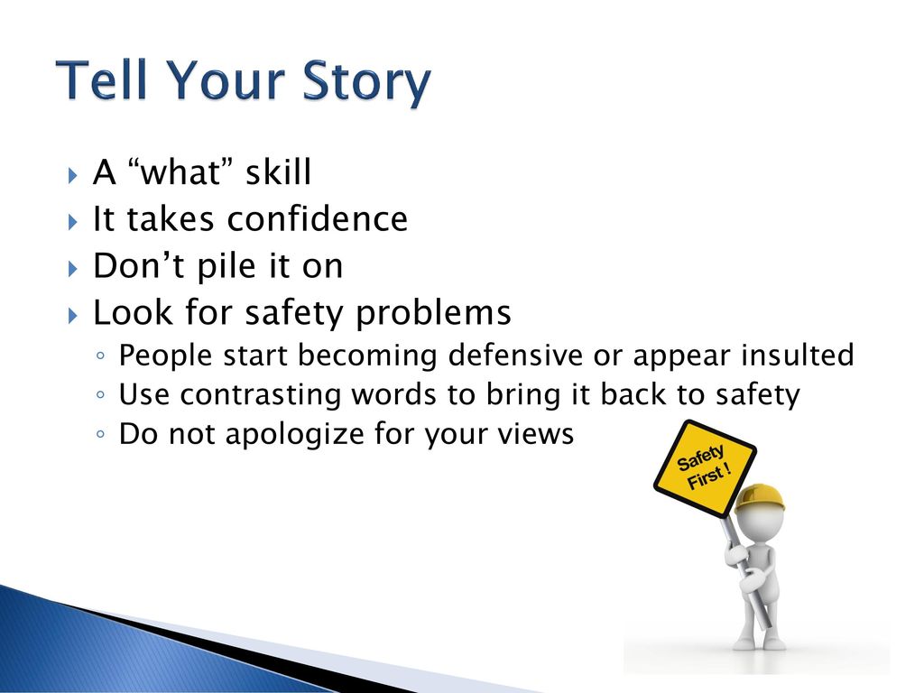 Tell Your Story A what skill It takes confidence Don’t pile it on