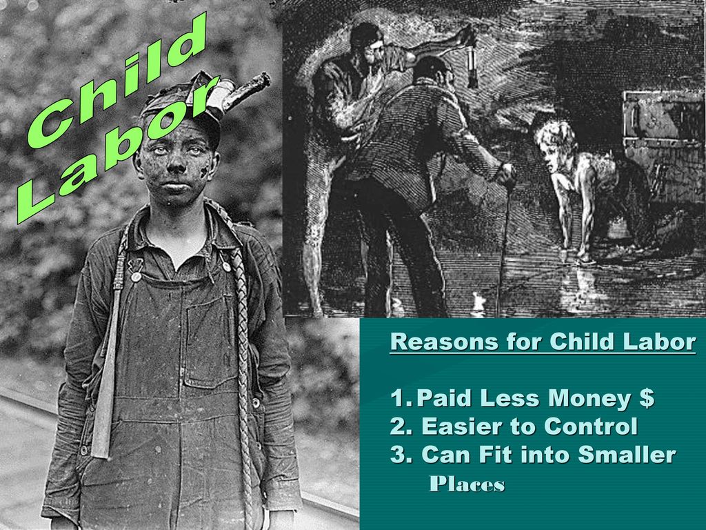 Child Labor Reasons for Child Labor Paid Less Money $