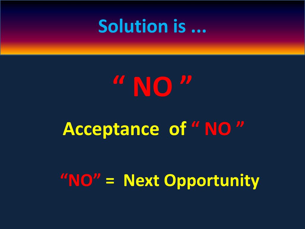 NO = Next Opportunity