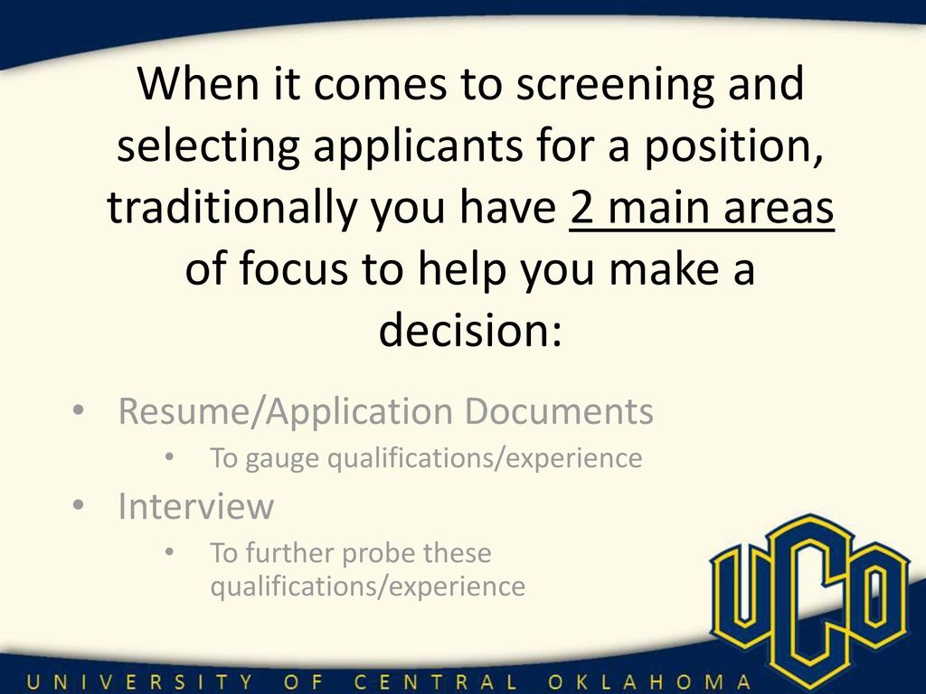 When it comes to screening and selecting applicants for a position, traditionally you have 2 main areas of focus to help you make a decision: