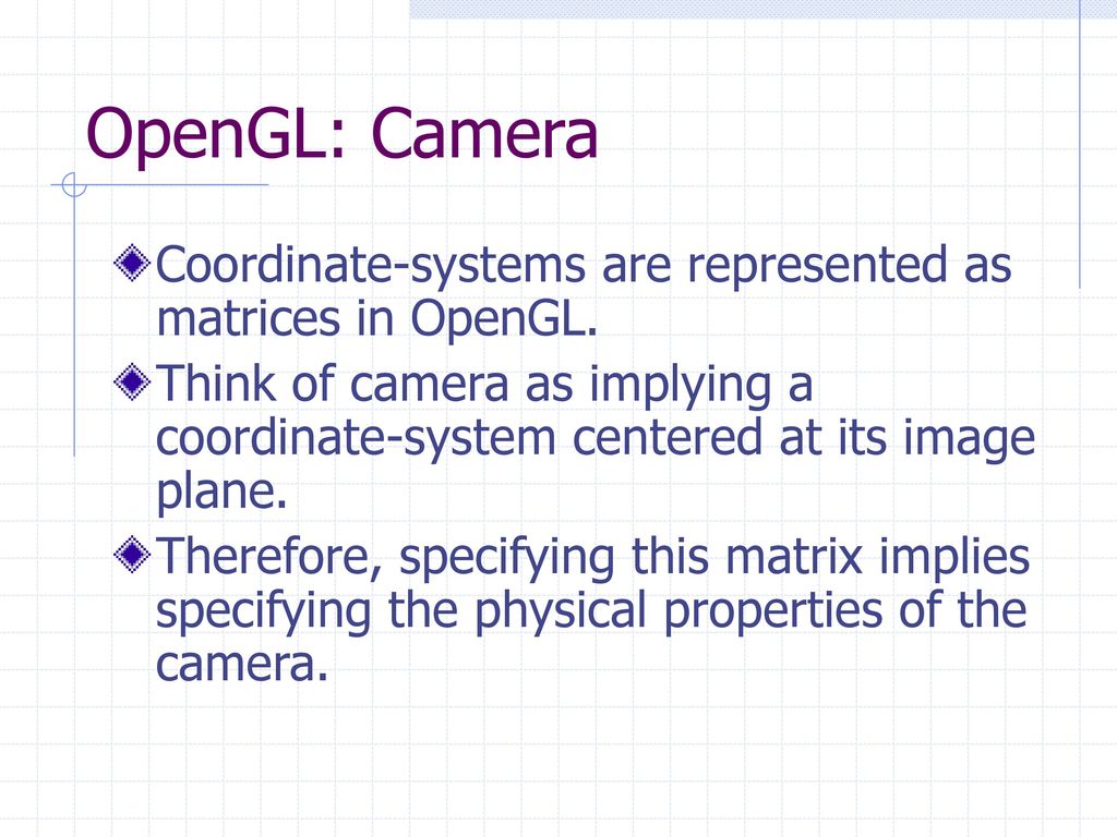OpenGL: Camera Coordinate-systems are represented as matrices in OpenGL.