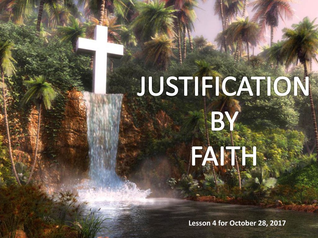 JUSTIFICATION BY FAITH - ppt download