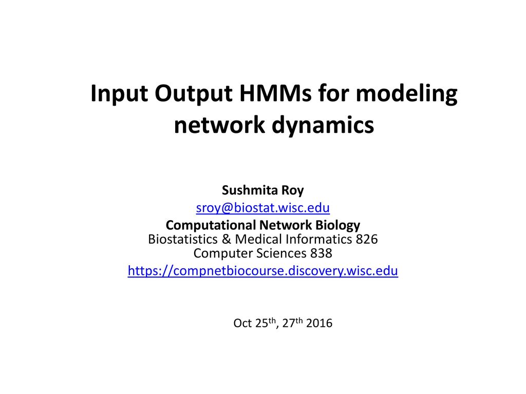 Input Output HMMs for modeling network dynamics - ppt download