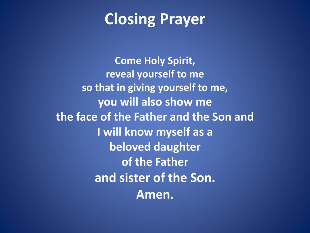 Closing Prayer and sister of the Son. Amen. you will also show me