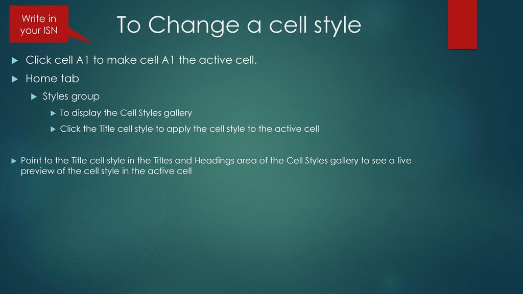 To Change a cell style Click cell A1 to make cell A1 the active cell.