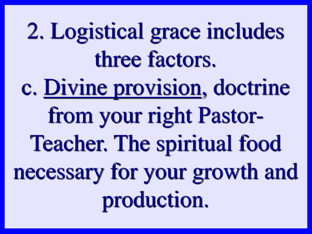 2. Logistical grace includes three factors. c
