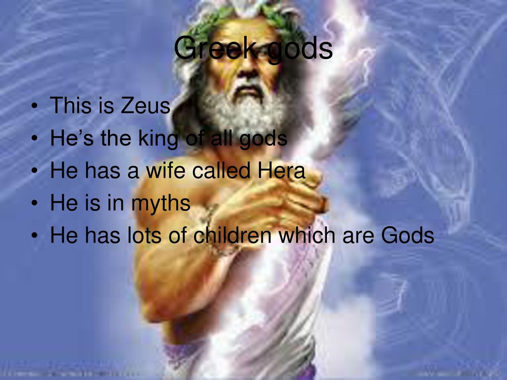 Greek gods This is Zeus He’s the king of all gods
