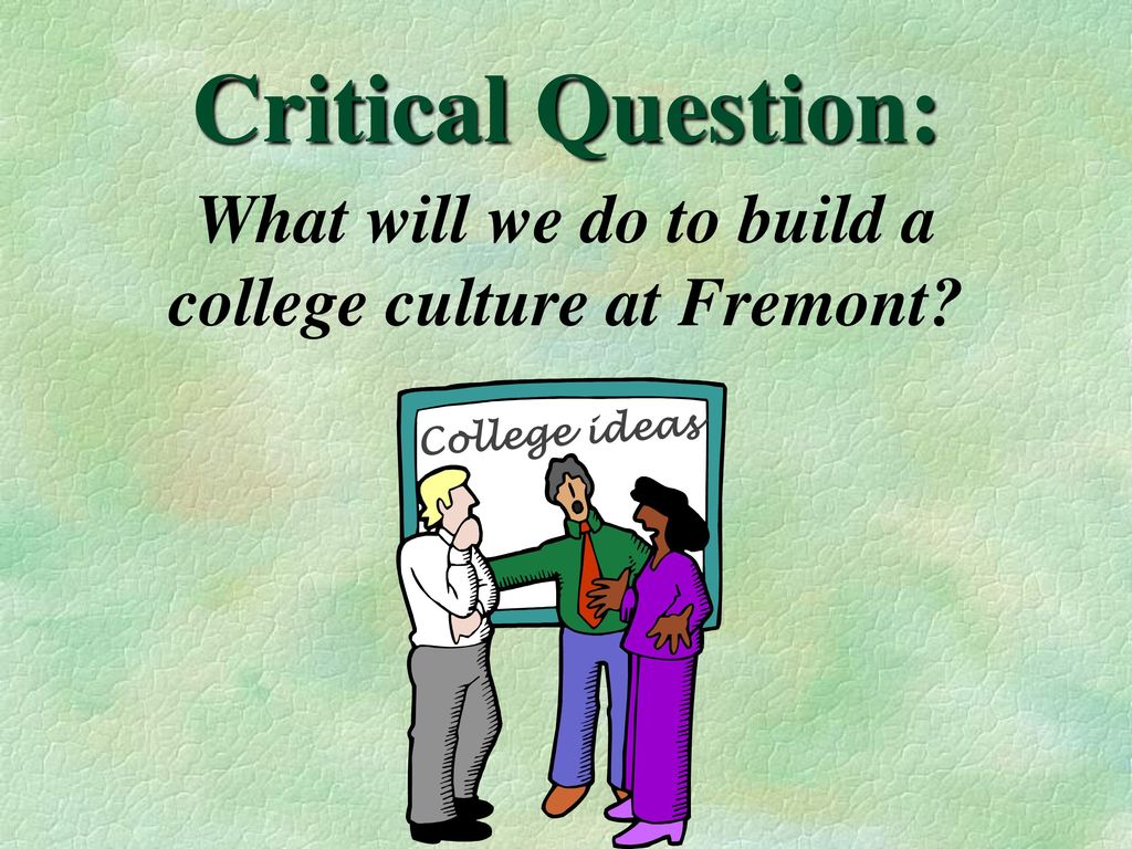 What will we do to build a college culture at Fremont