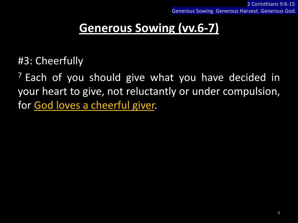 2 Corinthians 9:6-15 Generous Sowing. Generous Harvest. Generous God. Generous Sowing (vv.6-7)
