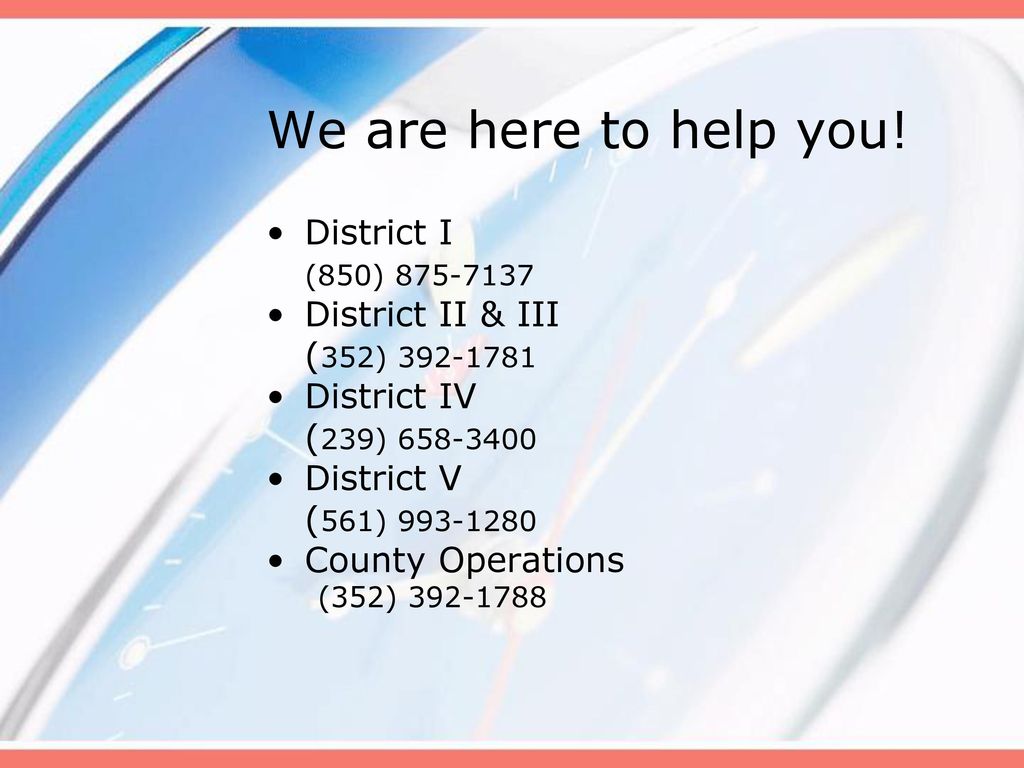 We are here to help you! District I (850) District II & III