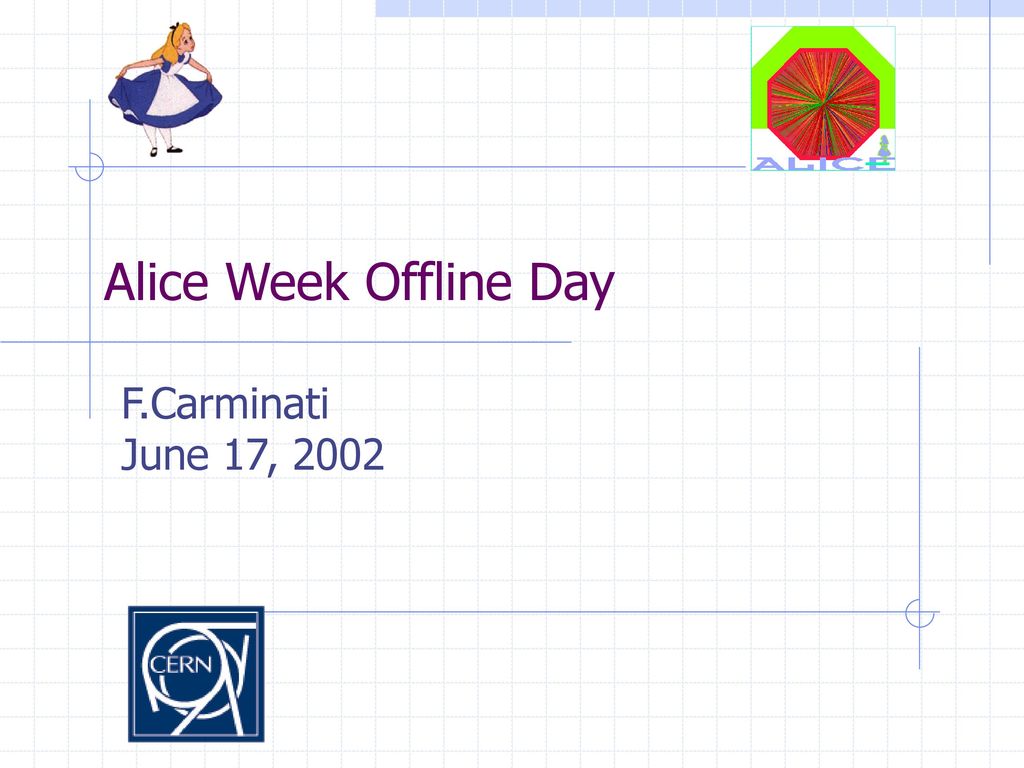 Alice Week Offline Day F.Carminati June 17, 2002