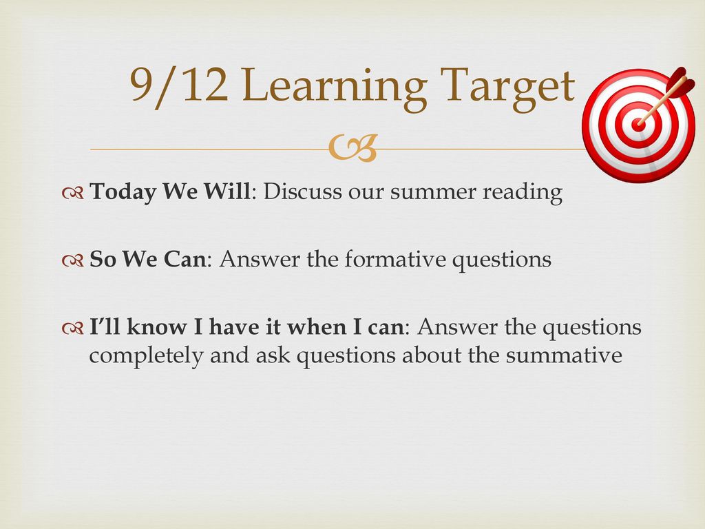 9/12 Learning Target Today We Will: Discuss our summer reading