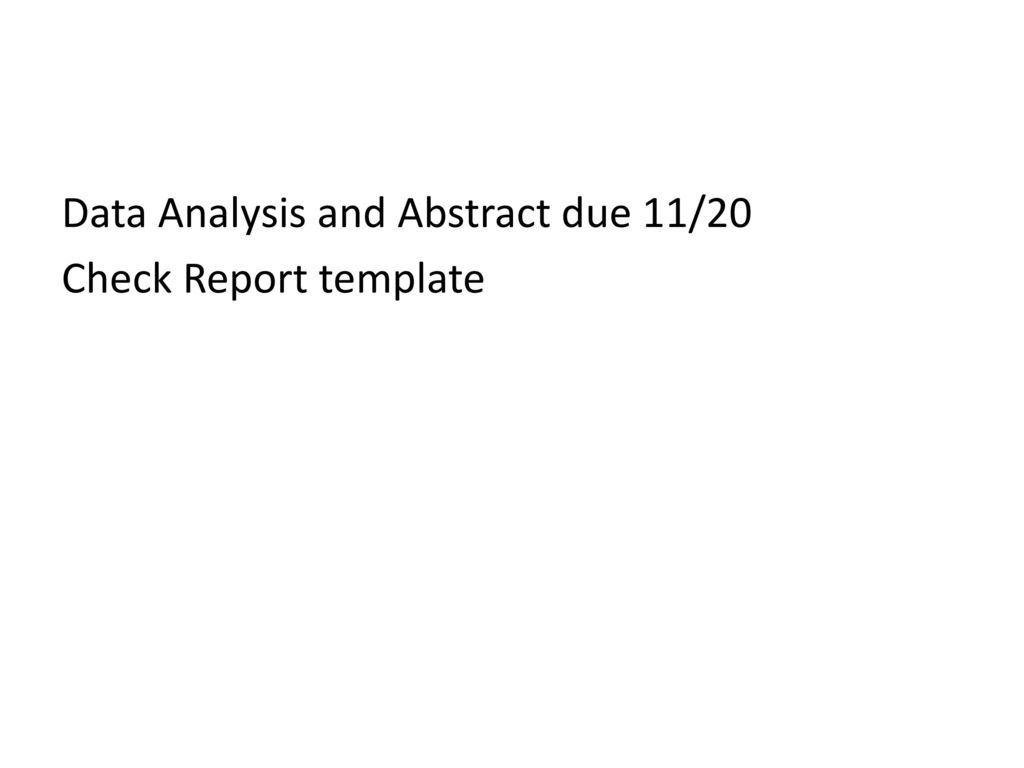 Data Analysis and Abstract due 11/20 Check Report template
