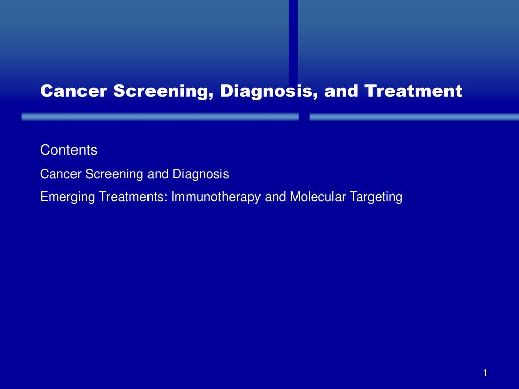 Cancer Screening, Diagnosis, and Treatment