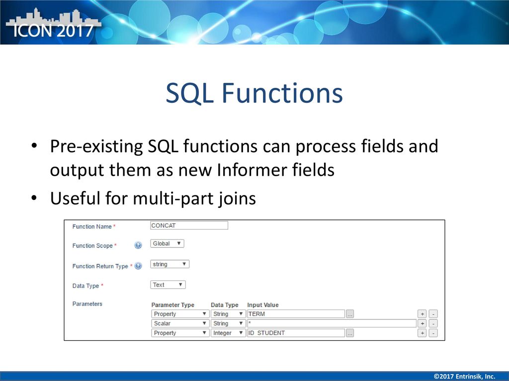 SQL Functions Pre-existing SQL functions can process fields and output them as new Informer fields.
