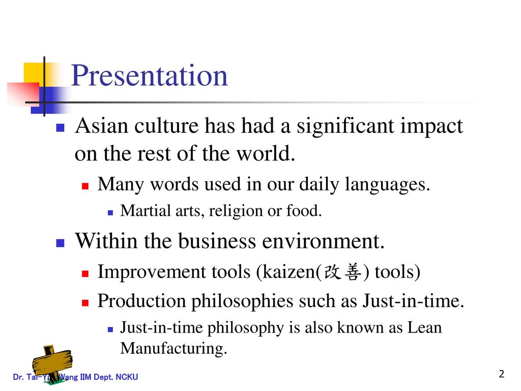 Presentation Asian culture has had a significant impact on the rest of the world. Many words used in our daily languages.