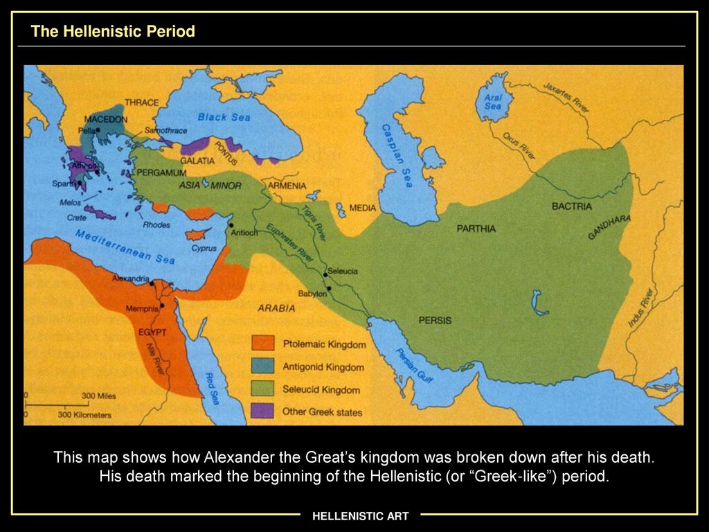 Map Of Greek Empire After Alexander Hellenistic Art Ppt Download