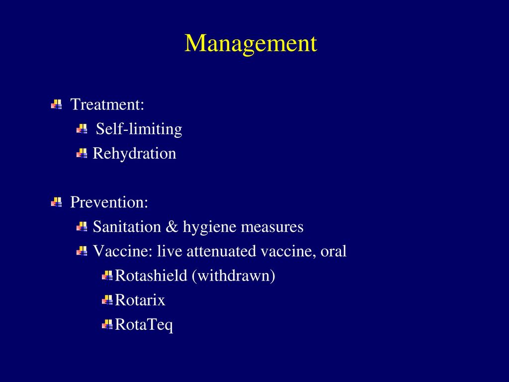 Management Treatment: Self-limiting Rehydration Prevention: