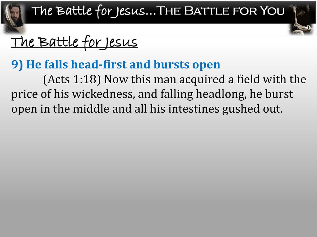 The Battle for Jesus 9) He falls head-first and bursts open