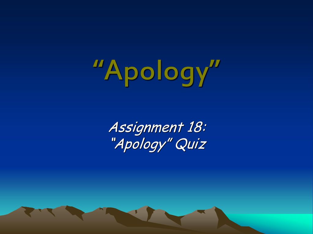 Assignment 18 Apology Quiz Ppt Download assignment-18-apology-quiz-ppt-download