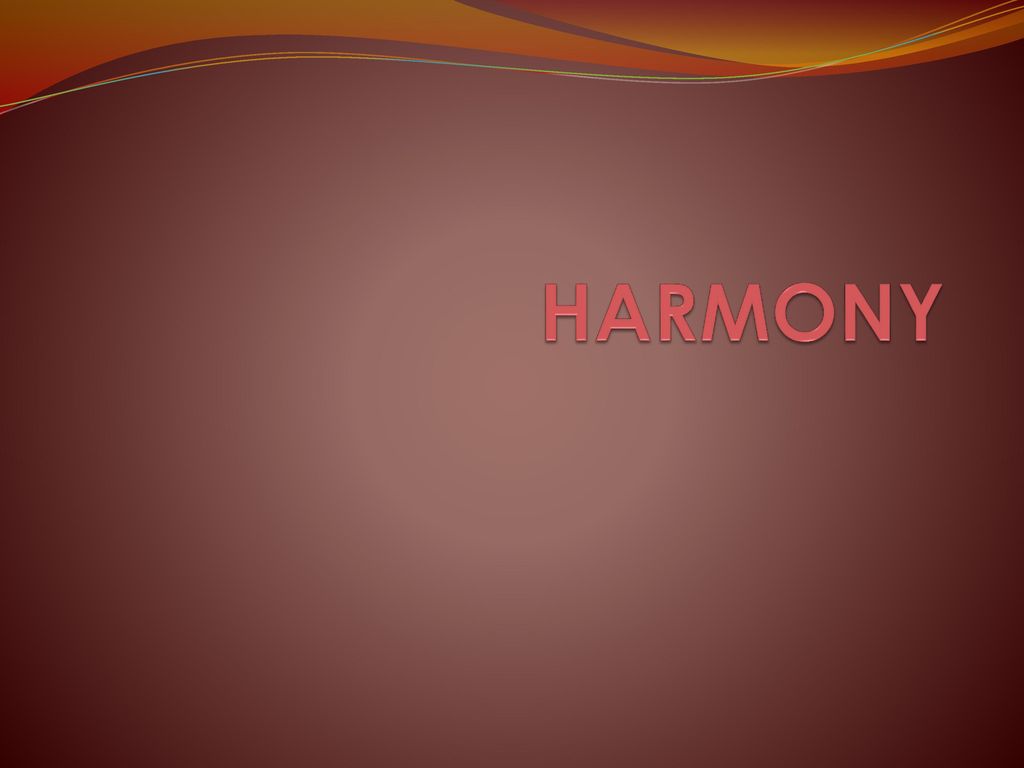 HARMONY. - ppt download