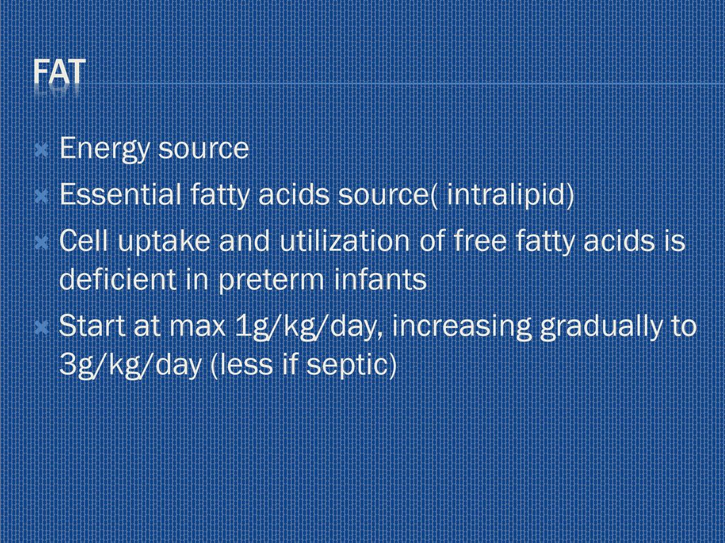 fat Energy source Essential fatty acids source( intralipid)