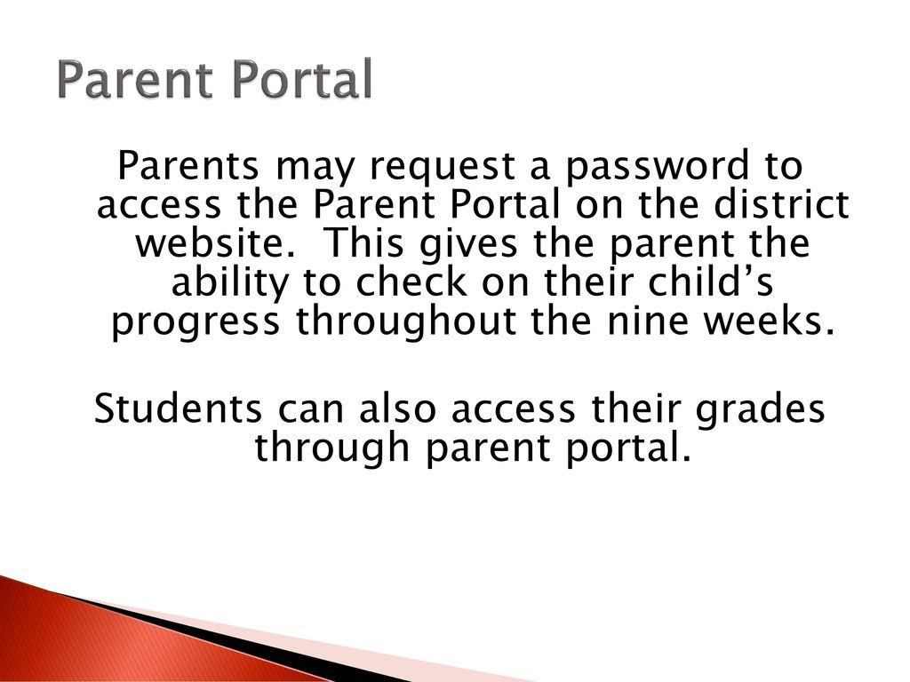 Students can also access their grades through parent portal.