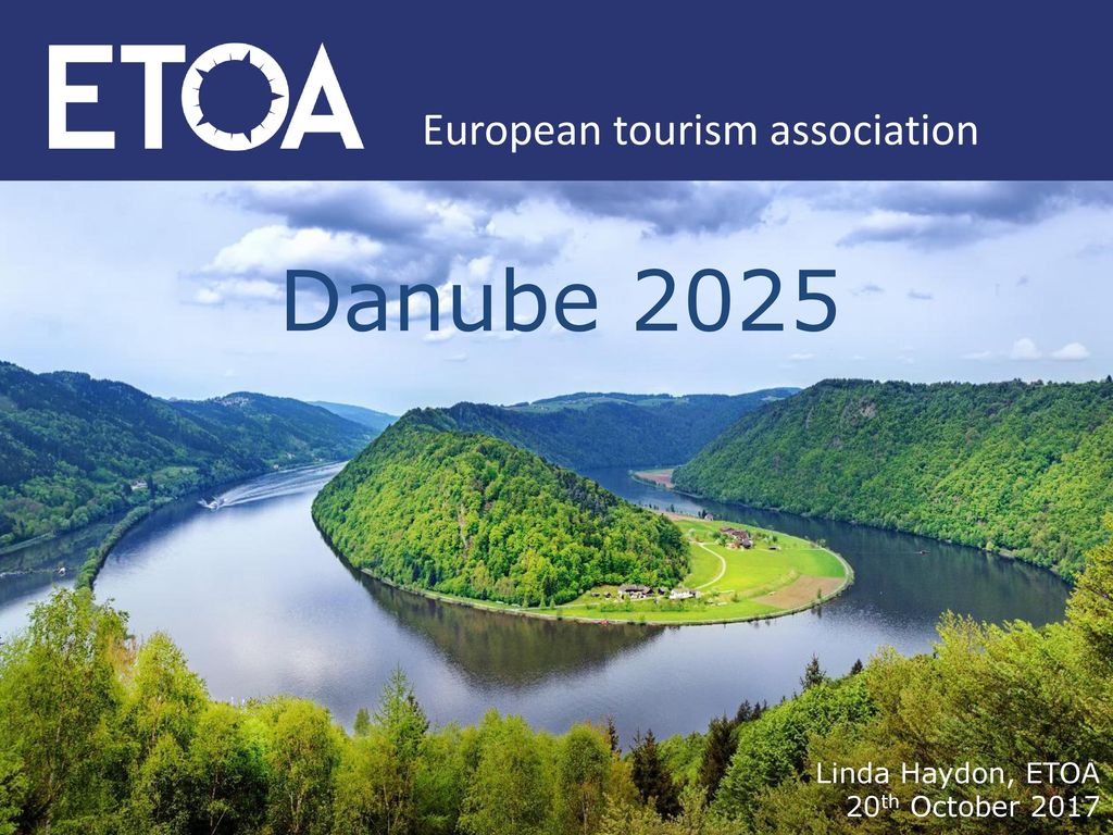 Danube 2025 European tourism association Linda Haydon, ETOA - ppt download