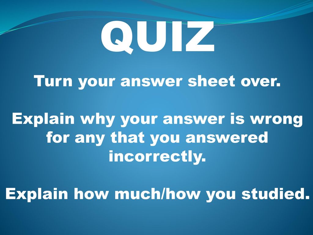 QUIZ Turn your answer sheet over.
