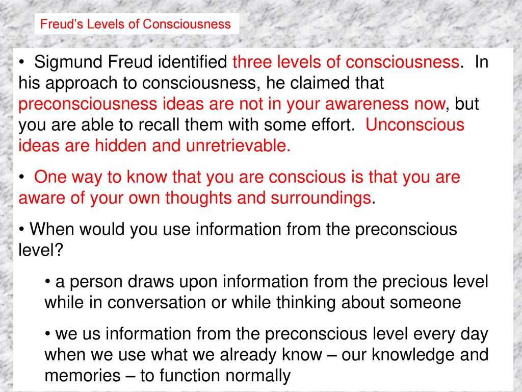 When would you use information from the preconscious level