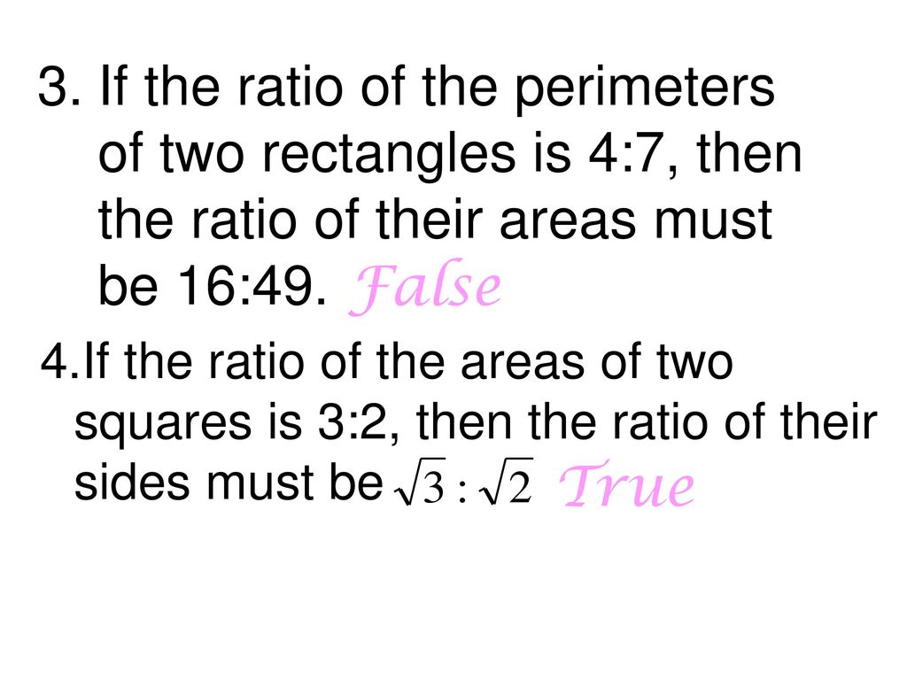 If the ratio of the perimeters of two rectangles is 4:7, then the ratio of their areas must be 16:49.