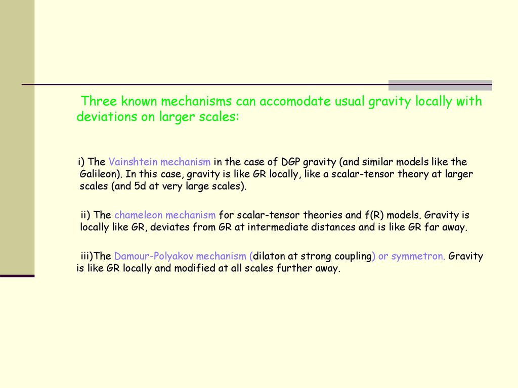 Three known mechanisms can accomodate usual gravity locally with deviations on larger scales:
