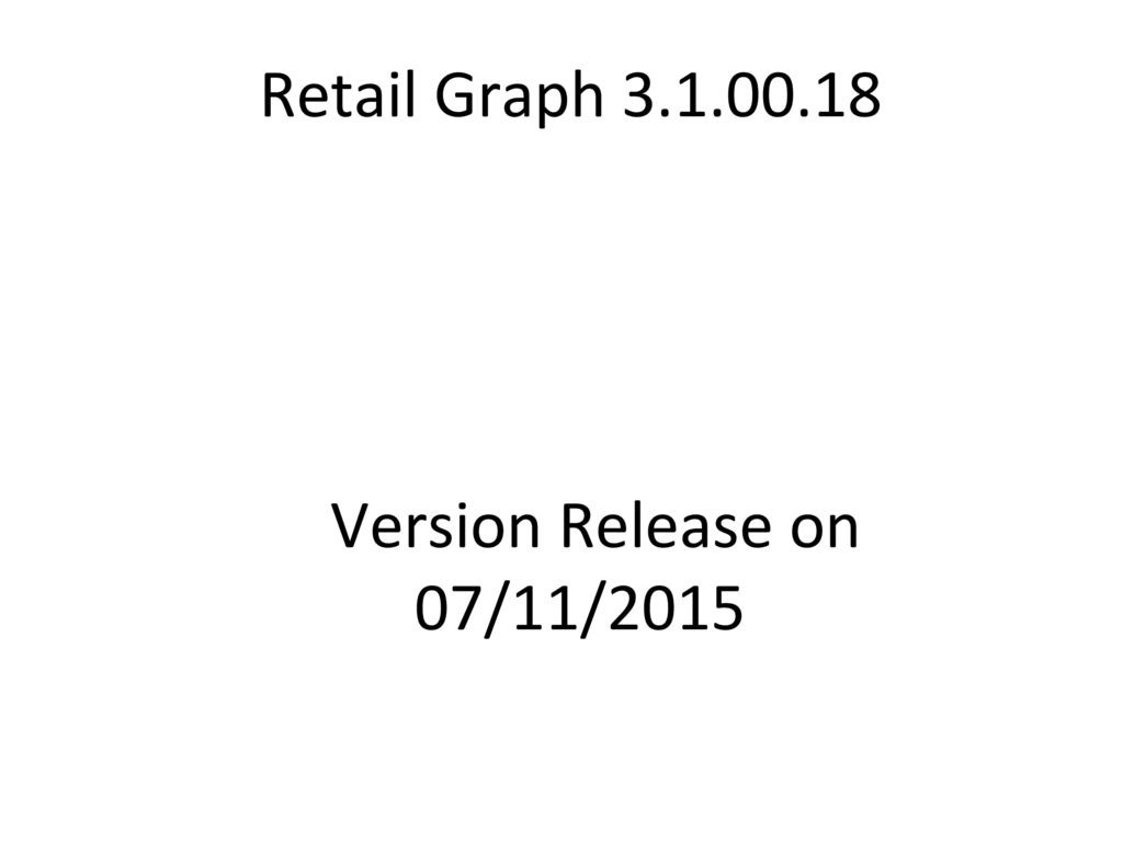 Retail Graph Version Release on 07/11/ ppt download