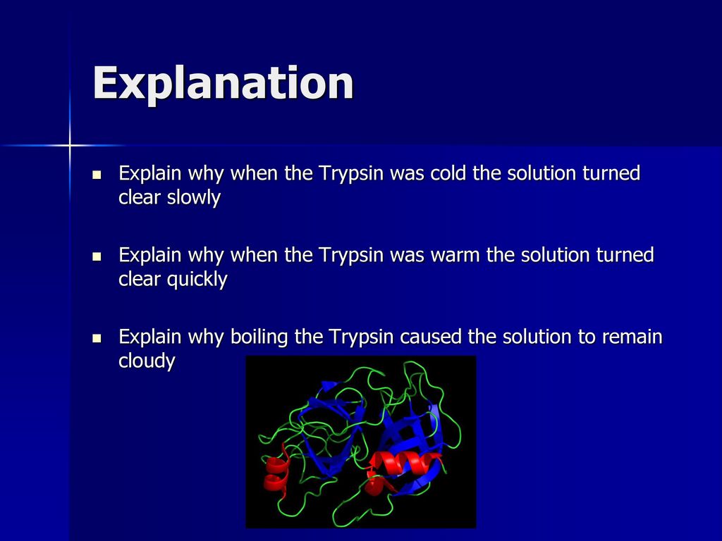 Explanation Explain why when the Trypsin was cold the solution turned clear slowly.