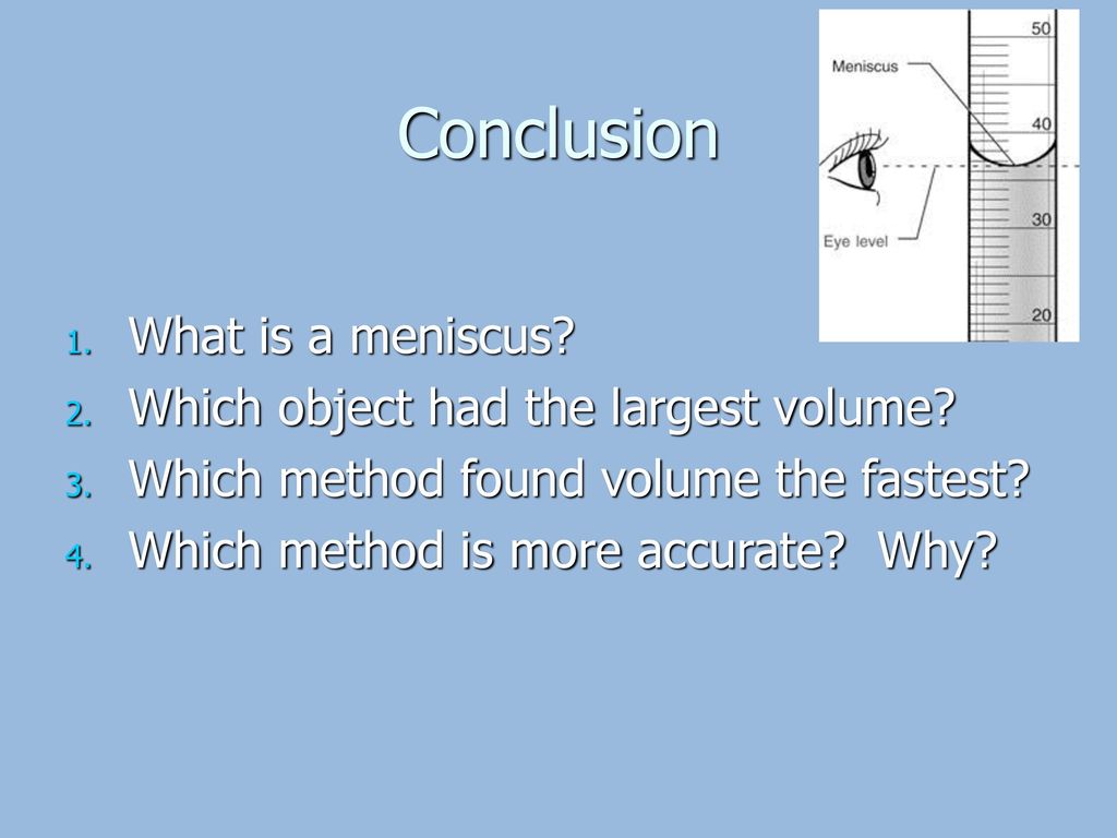 Conclusion What is a meniscus Which object had the largest volume