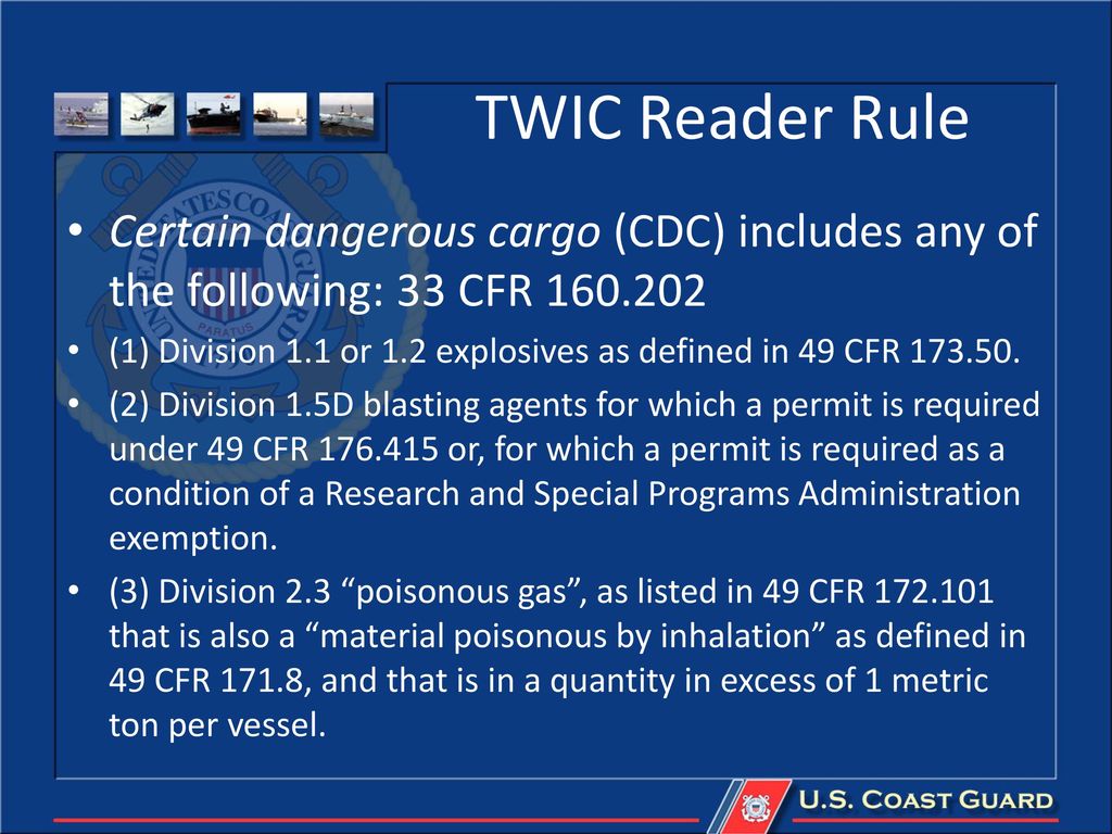 TWIC Reader Rule Certain dangerous cargo (CDC) includes any of the following: 33 CFR