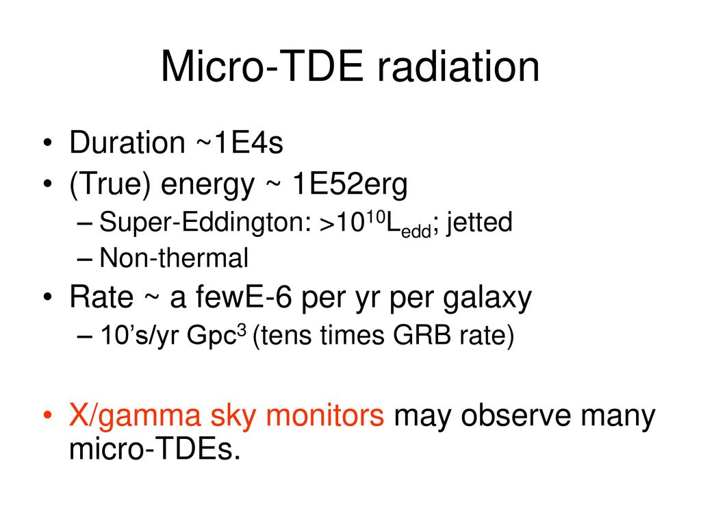 Micro-TDE radiation Duration ~1E4s (True) energy ~ 1E52erg
